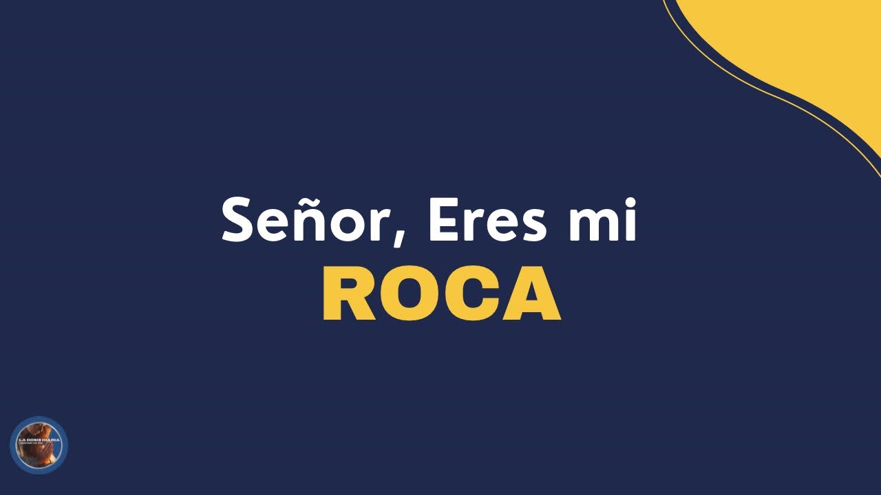 La Dosis Diaria - Señor, eres Mi Roca y Mi Fortaleza.