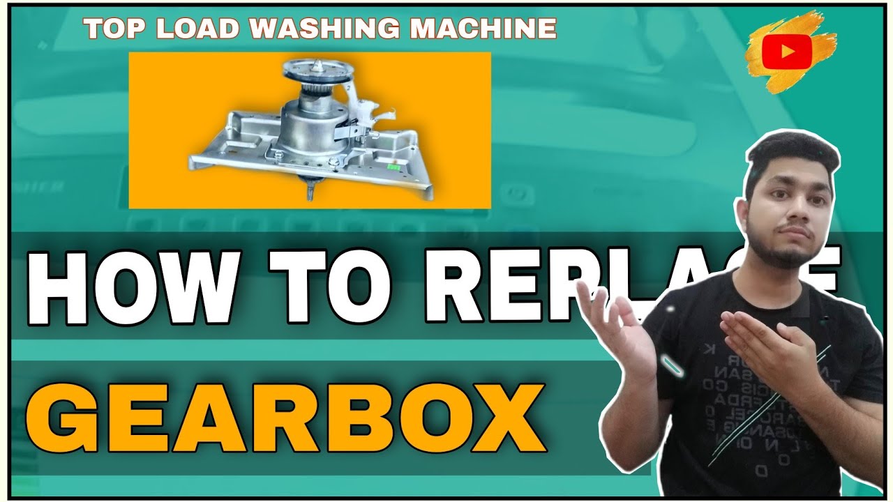 Top Load Washing Machine Gearbox Repair | Gearbox Replacement Complete Guide |