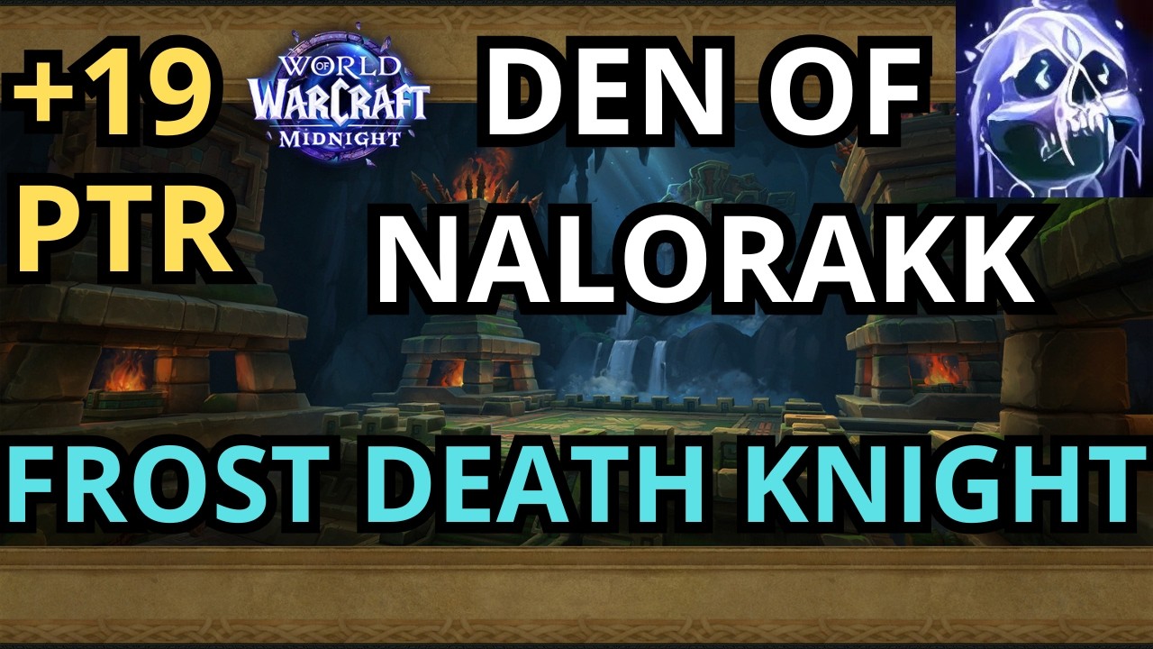 +19 Den of Nalorakk - Frost DK - Midnight Season 2 PTR