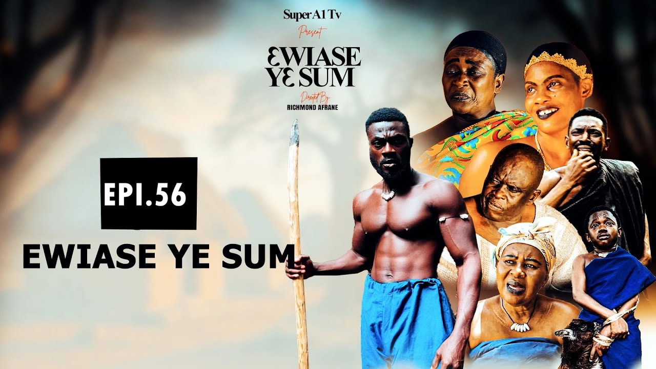 EWIASE YE SUM EPI 56 LATEST SERIES