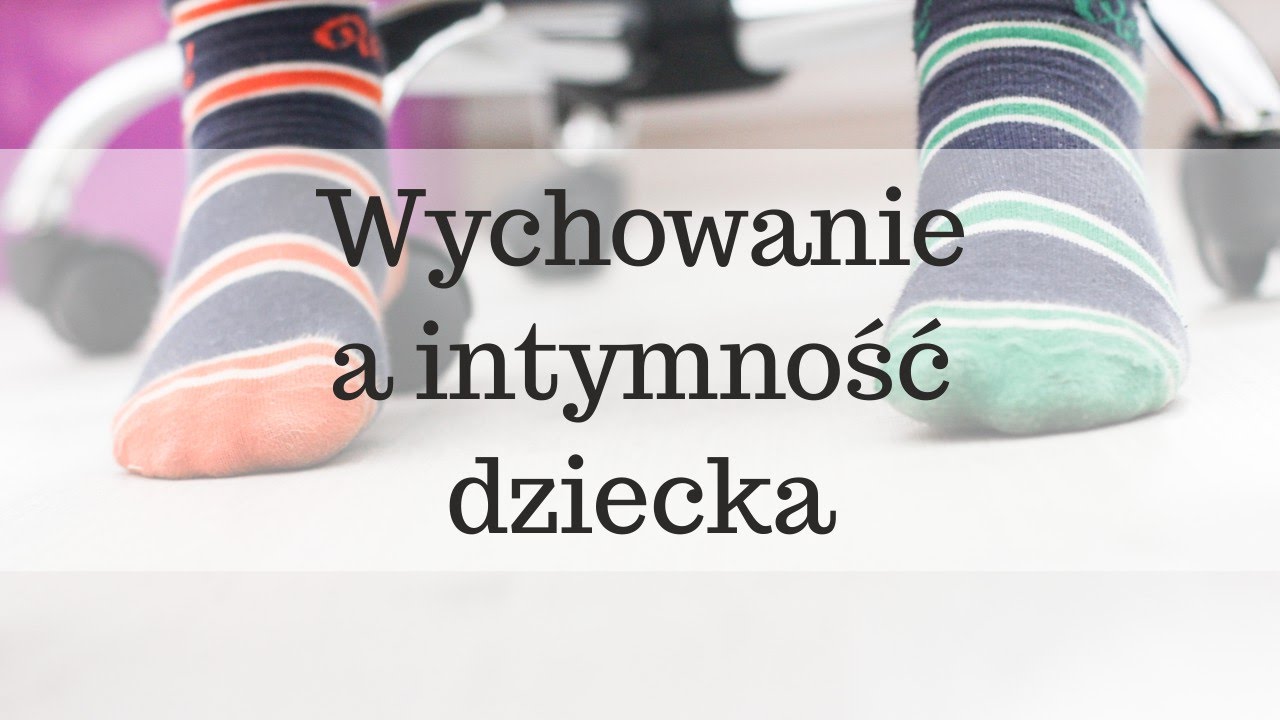 Wychowanie a intymność dziecka | Monika i Marcin Gajdowie