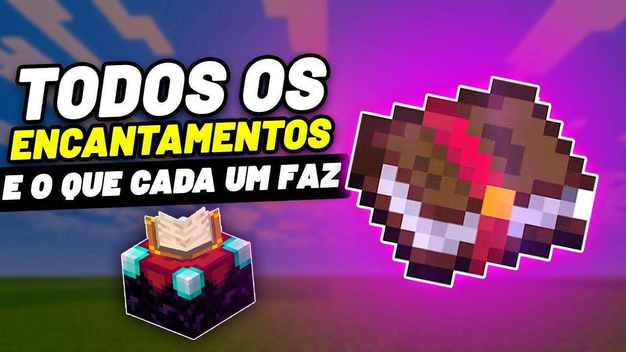 TODOS os ENCANTAMENTOS do Minecraft EXPLICADOS em um só vídeo