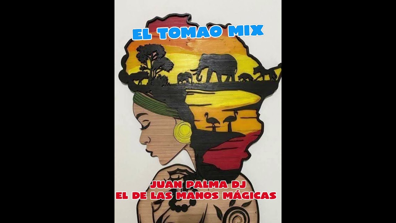 EL TOMAO AFRICANO MIX JUAN PALMA DJ #2025