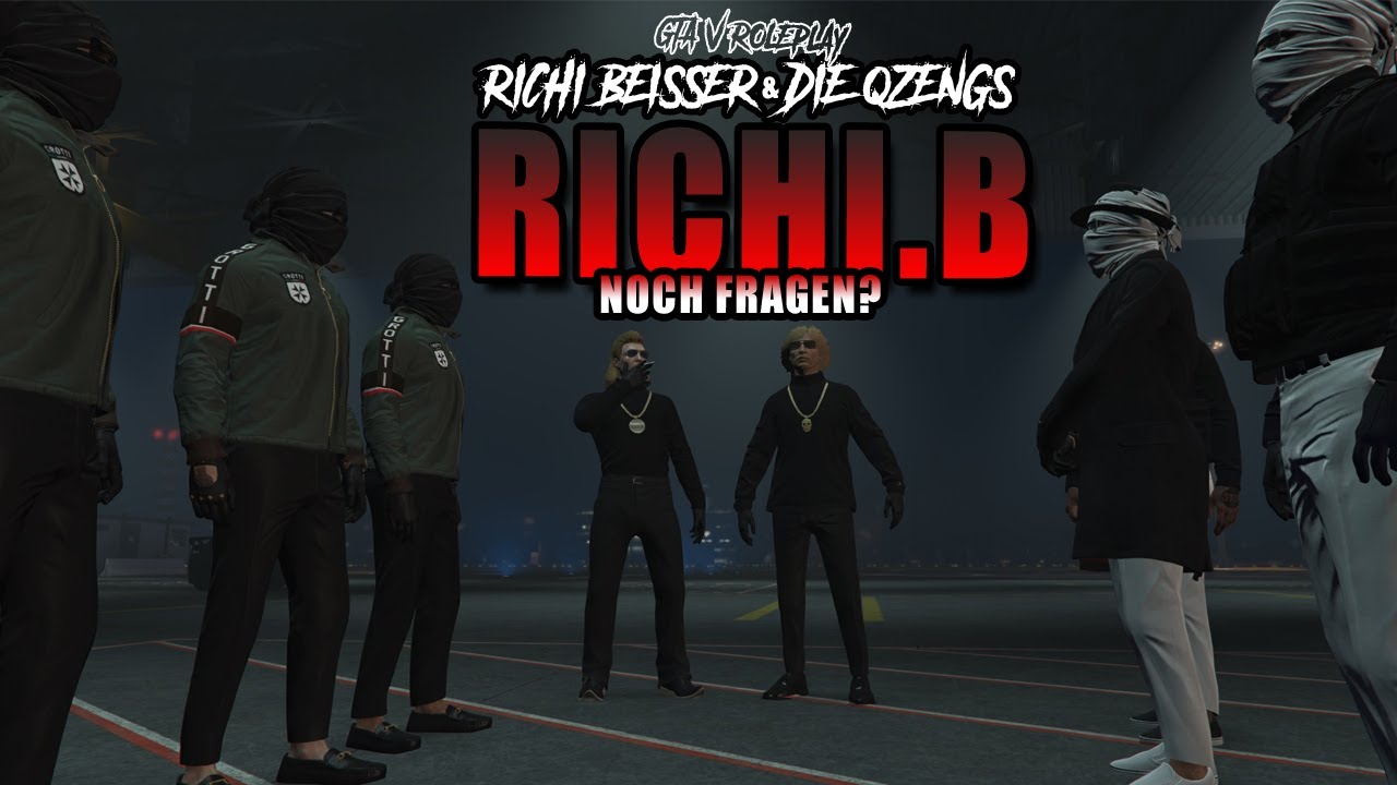 [GTA RP] RICHI BEISSER & DIE QZENGS - NOCH FRAGEN ?
