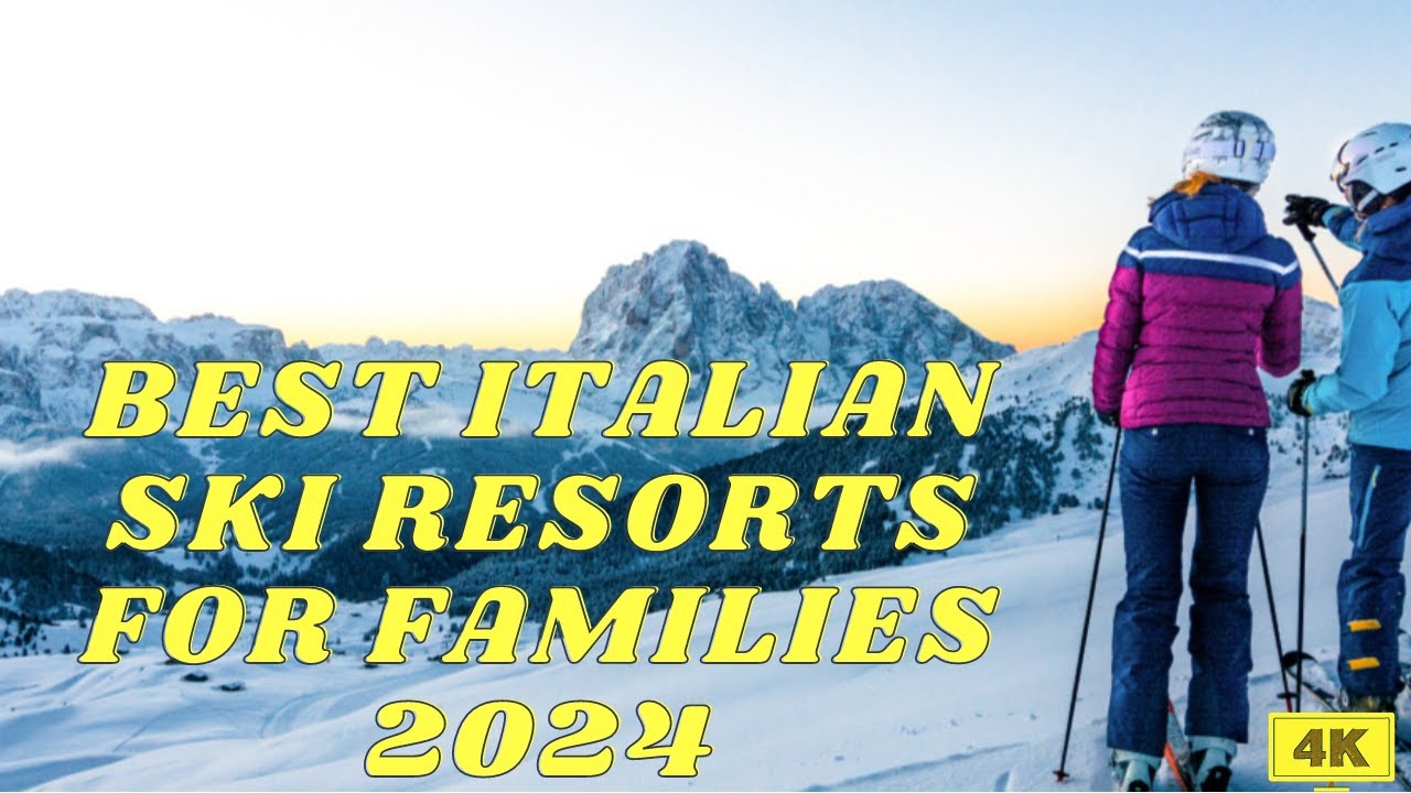 BEST ITALIAN SKI RESORTS FOR FAMILIES - Travel Guide 2025