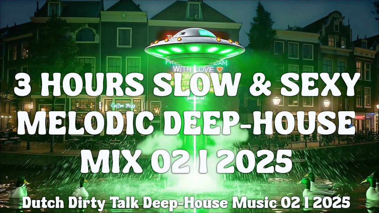 3 HOURS SEXY & FLUFFY MELODIC DEEP-HOUSE MIX 2 I 2025 BY THE DIRTY DUTCHMAN ★ MINIMAL TECHNO DJ-MIX