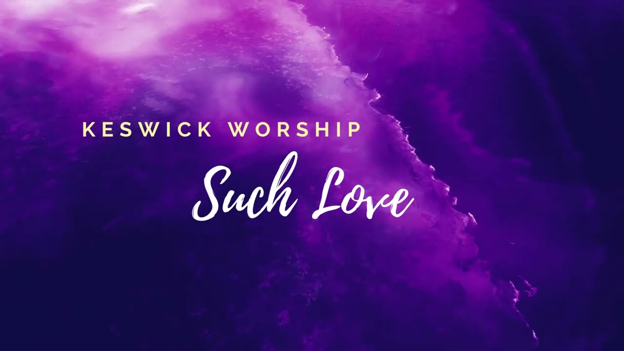 Such love   Keswick    lyrics