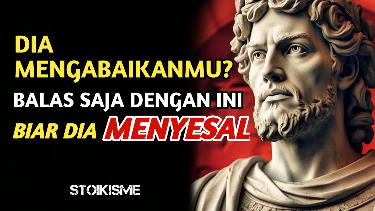 Dia Menganggap Mengabaikanmu Itu Seru ? BALAS DENGAN CARA INI | Stoikisme