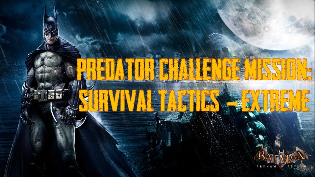 Survival Tactics (Extreme) | Predator Challenge | BATMAN ARKHAM ASYLUM