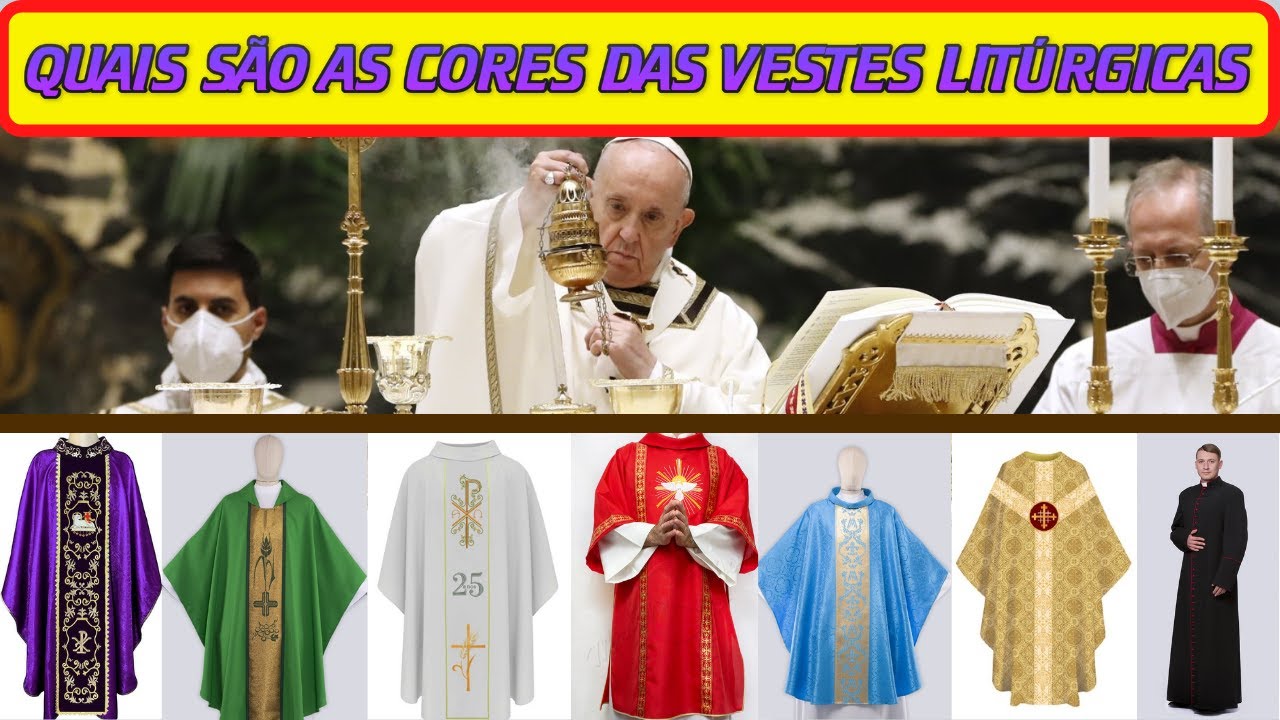 Quais são as cores das vestes liturgicas da igreja católica, Cardeais, Padres, Bispos,Papa