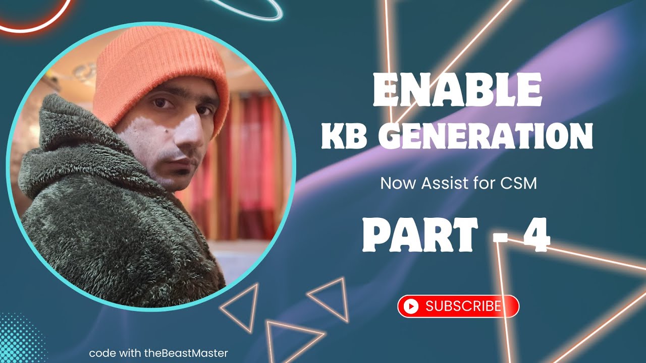 Enable KB Generation | NowAssist for CSM | part 4 | ServiceNow
