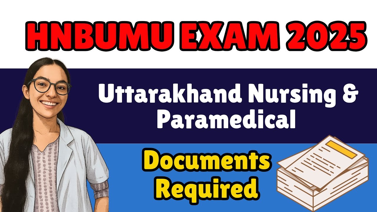 Documents Required for Admission in Uttarakhand Nursing and Paramedical Entrance Exam 2025 #hnbumu 