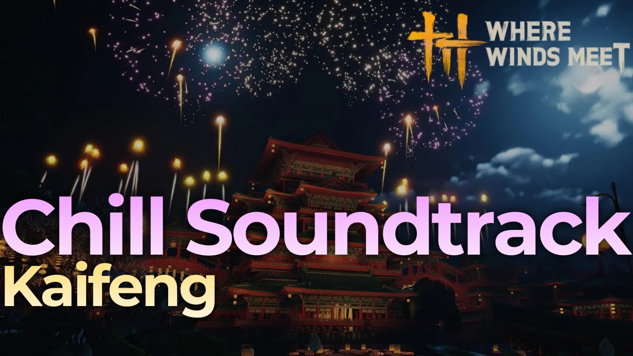 Where Winds Meet soundtrack, Kaifeng music for chill study (1 hour +) 燕云十六声 WWM OST