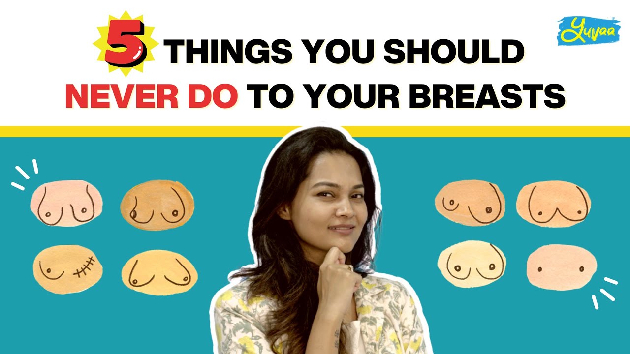 5 Things You Should Never Do To Your Breasts #ThatSexEdTalk