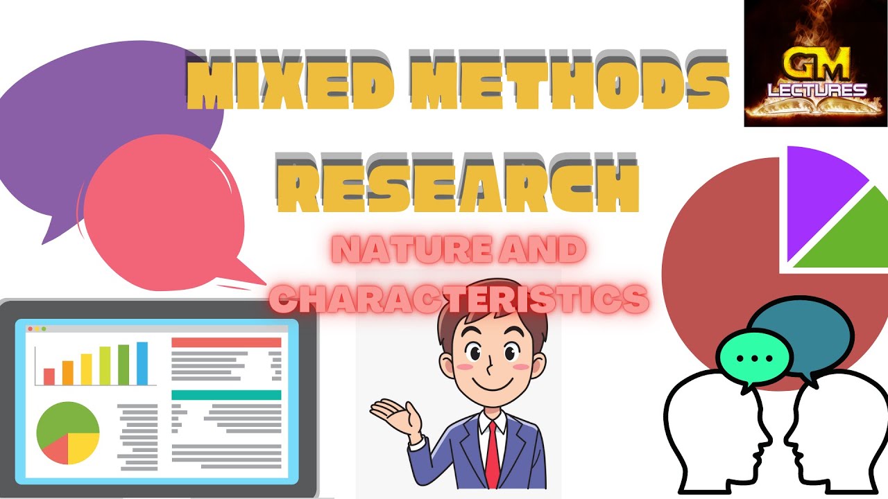Mixed Methods Design: Nature and Characteristics ~GM Lectures