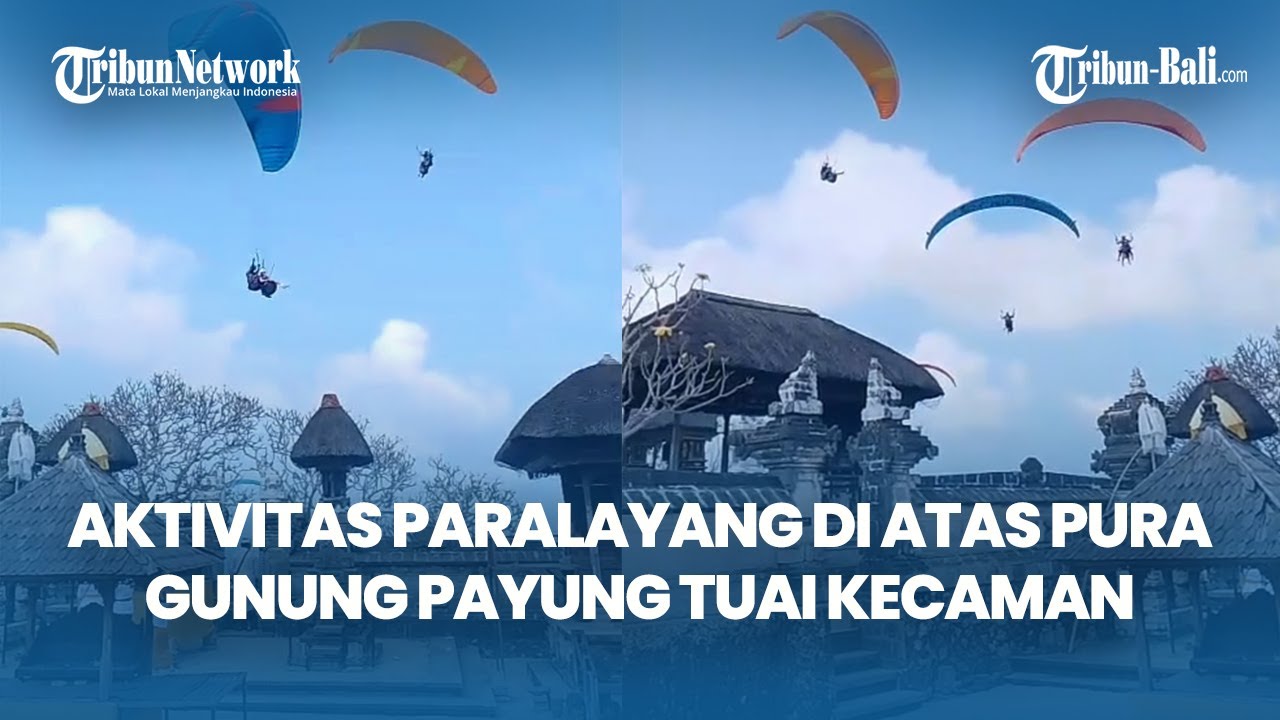 LAGI! Paralayang Melintas di Atas Pura Gunung Payung, Warganet Geram!
