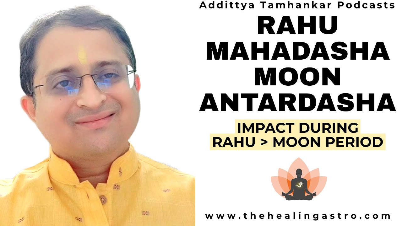 What happens in Rahu Mahadasha Moon Antardasha? - Rahu Mahadasha Moon Antardasha