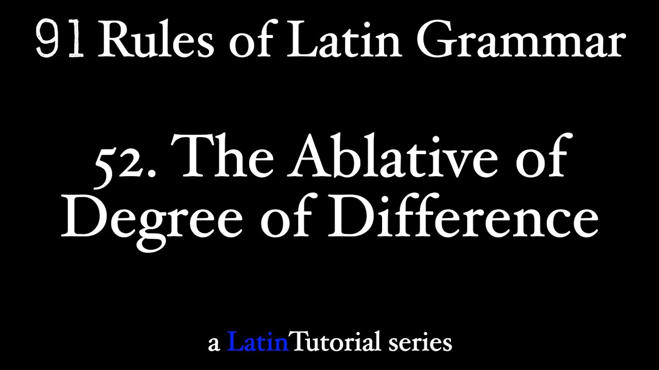 Rule 52: The Ablative of Degree of Difference