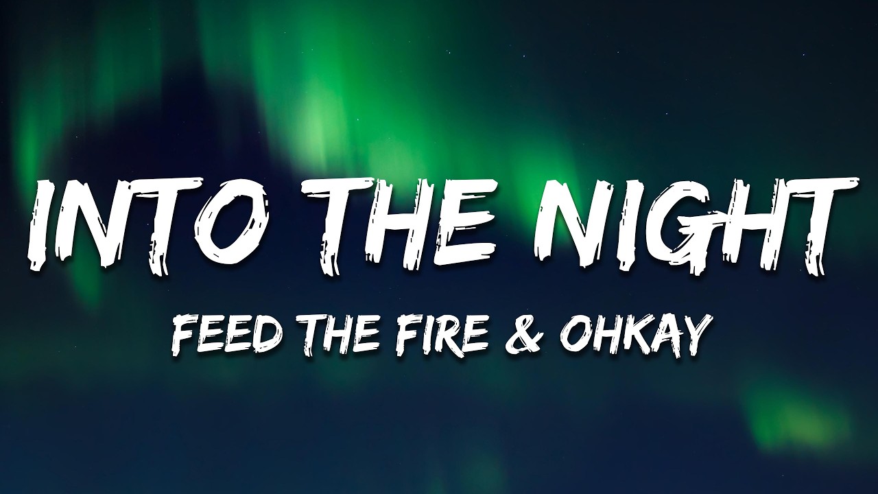 Feed The Fire & OHKAY - Into The Night (Lyrics)