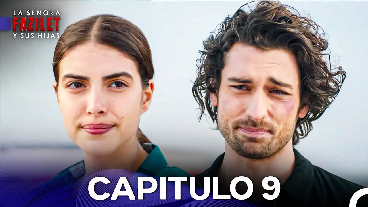 La Se&ntilde;ora Fazilet y Sus Hijas Cap&iacute;tulo 9 Versi&oacute;n Larga (Doblado en Espa&ntilde;ol)