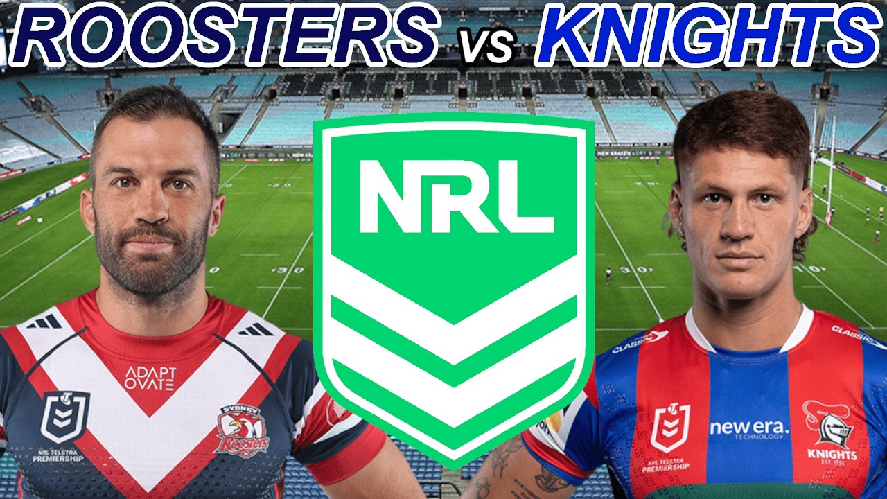 SYDNEY ROOSTERS vs NEWCASTLE KNIGHTS - NRL 2026 FNAL Live Commentary