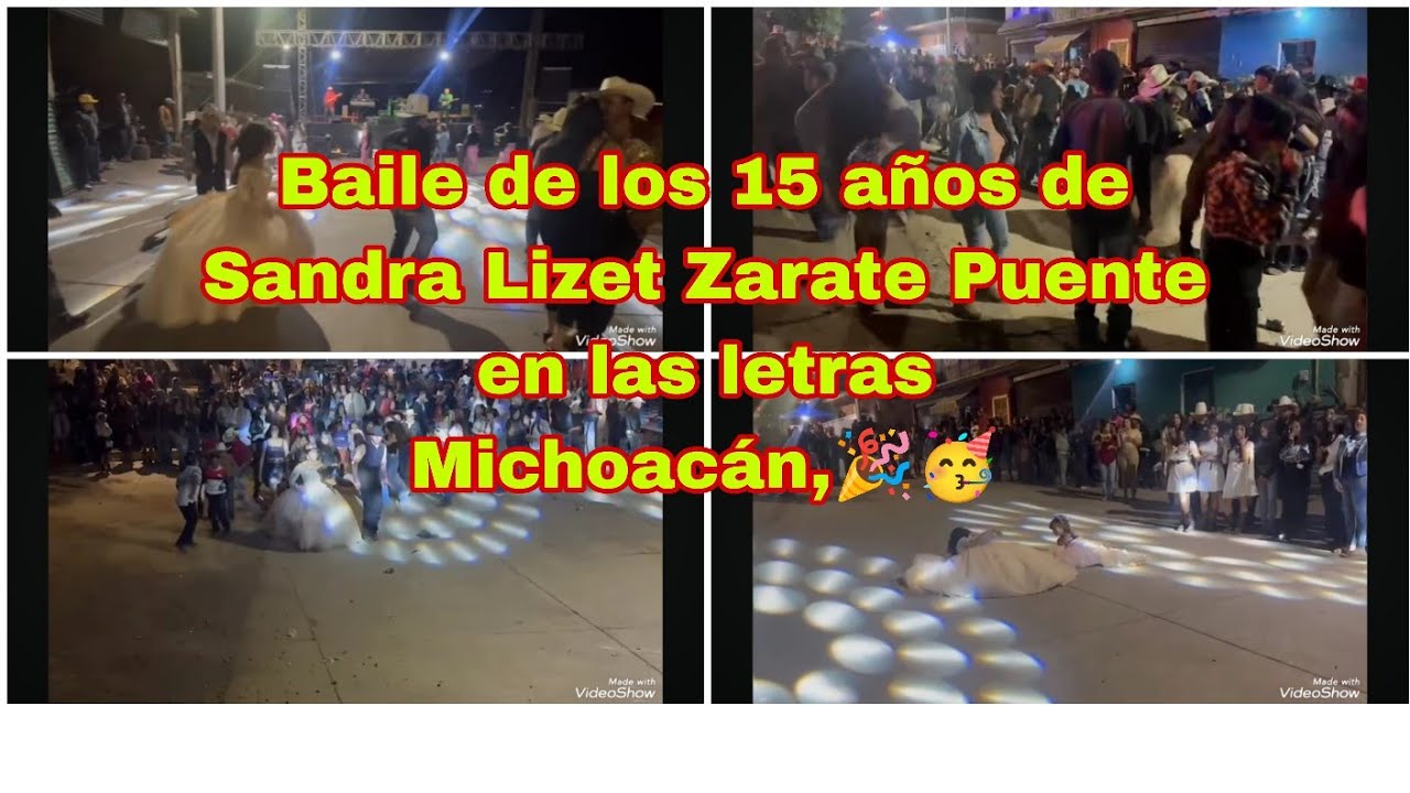 Baile de los # 15 años 🥳🎉 de Sandra Lizet Zarate Puente en las letras Michoacán 