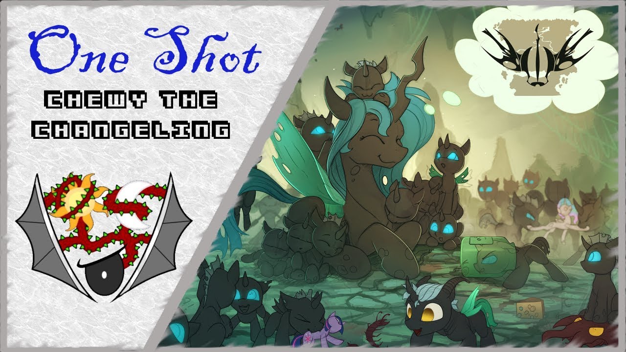 MLP fanfic reading (One Shot) Chewy the Changeling