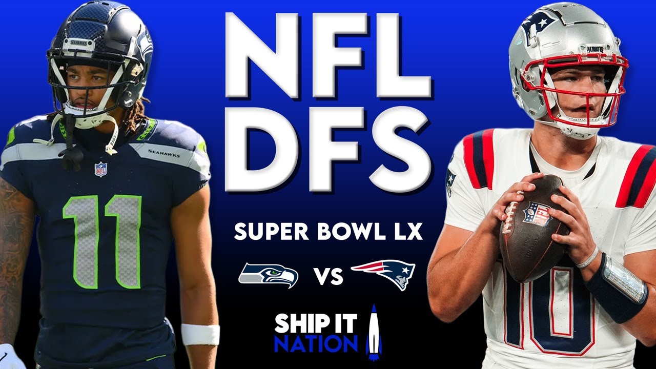 NFL Super Bowl LX | DraftKings & FanDuel DFS Picks, Plays and Process