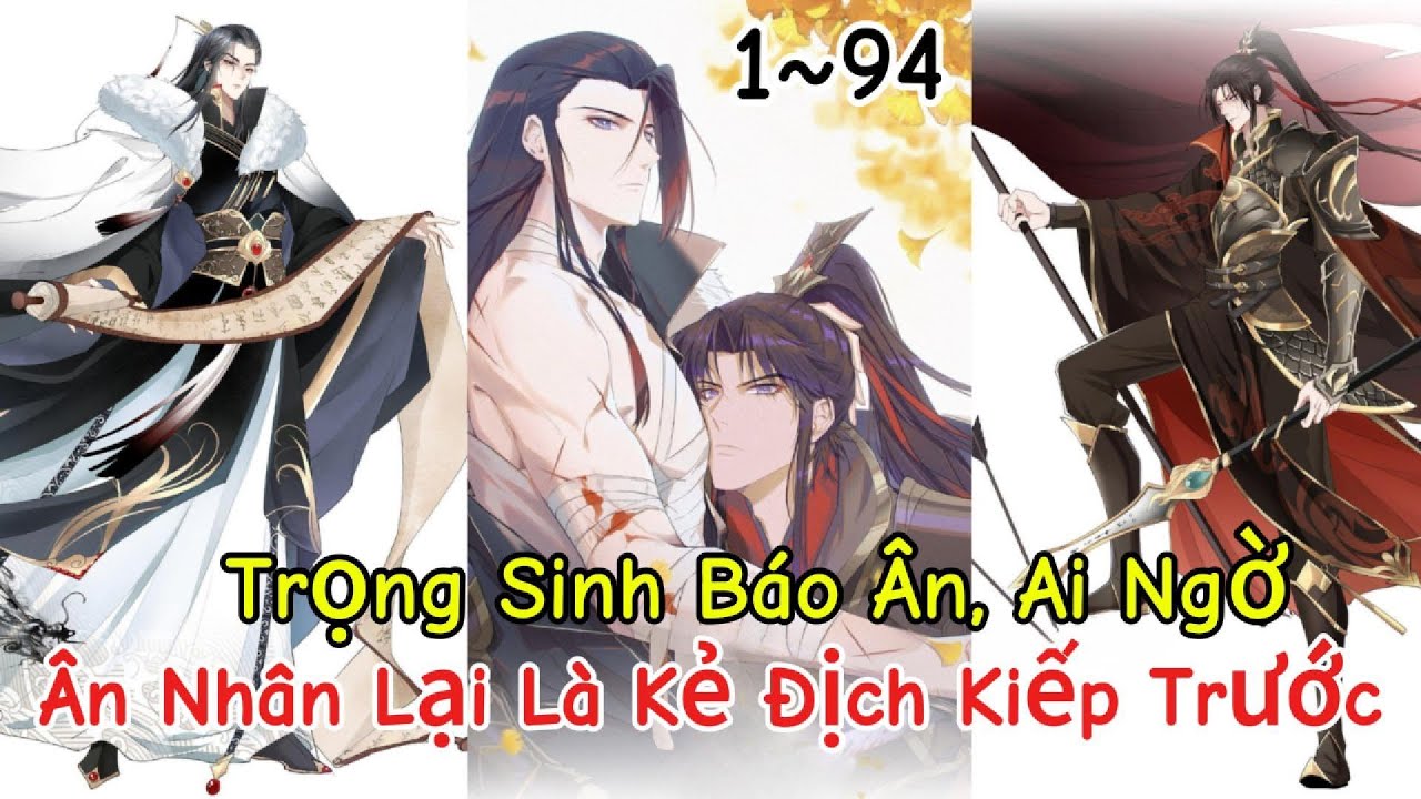 Trọng Sinh Báo Ân, Ai Ngờ Ân Nhân Lại Là Kẻ Địch Kiếp Trước 1~94 | Siêu hài #đammỹ