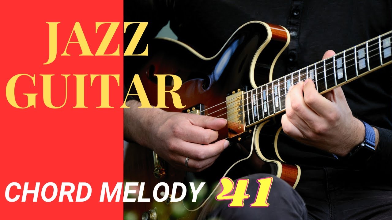 Jazz Guitar Chord Melody 41 - Jazz Guitar Intros and Endings