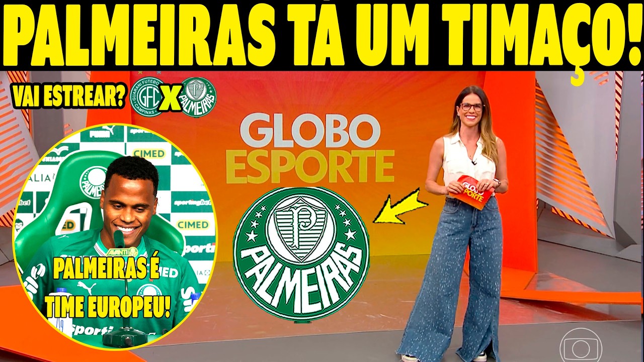 HOJEE! GLOBO ESPORTE PALMEIRAS! VERDÃO VIROU uma MÁQUINA !