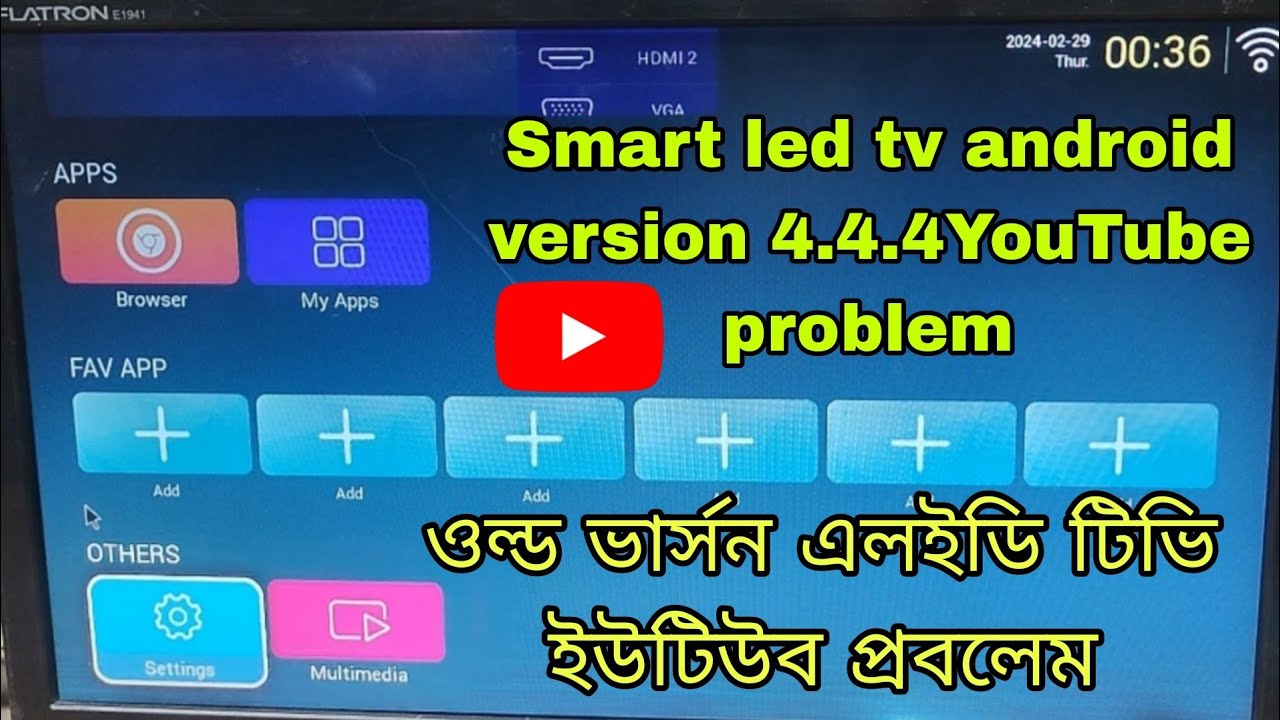 Smart Led tv android version 4.4.4 YouTube problem