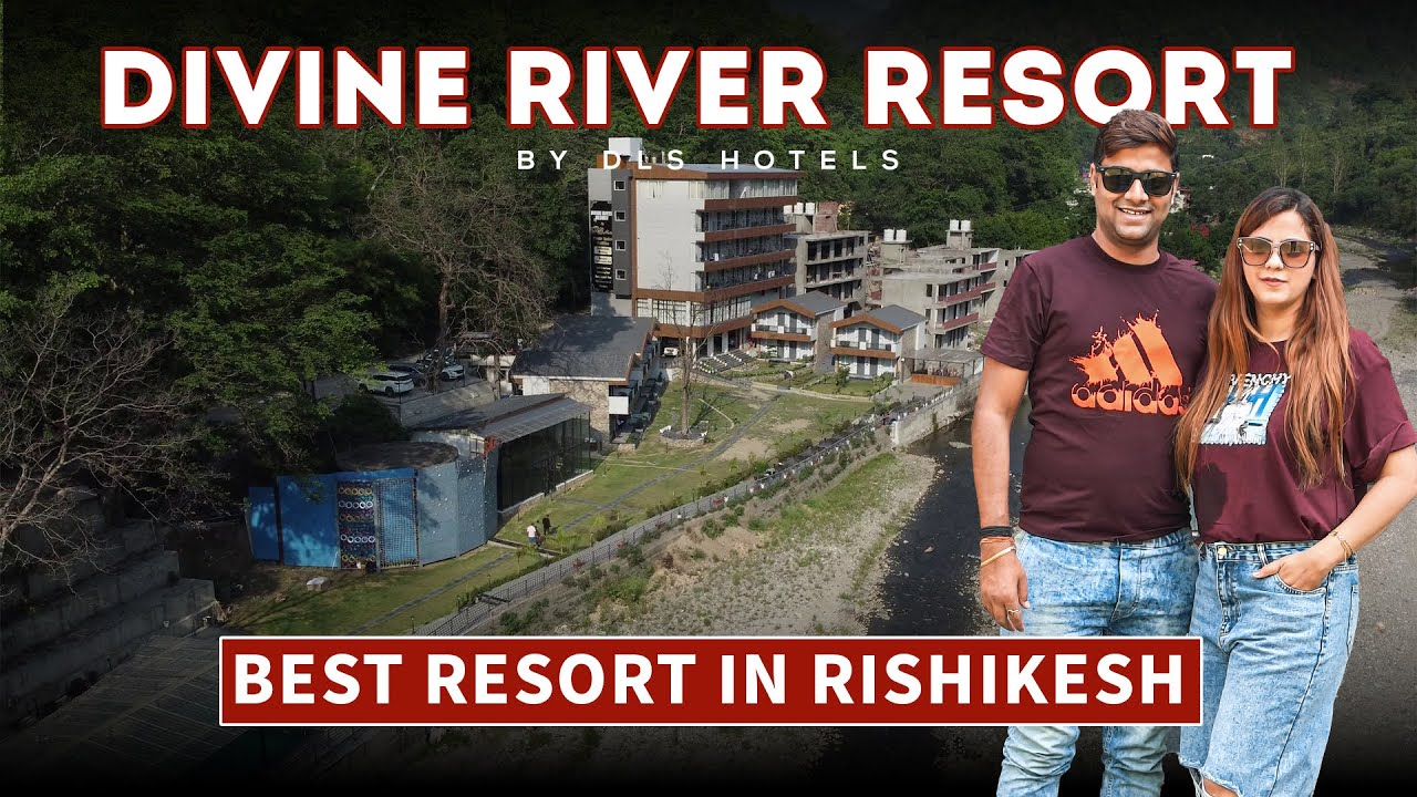 dls Divine River Resort Rishikesh | Mohan Chatti  | Full Cinematic Tour @DLSHotels