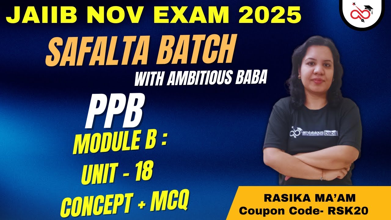 JAIIB November 2025 | PPB Module B -  Unit 18 - Concept and MCQ | SAFALTA BATCH by Ambitious Baba