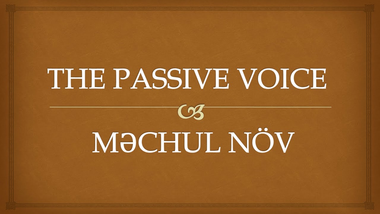 Dərs - 10. Passive Voice çaşdırıcı məqamlar (Məchul növ) | Samirə Pənahova