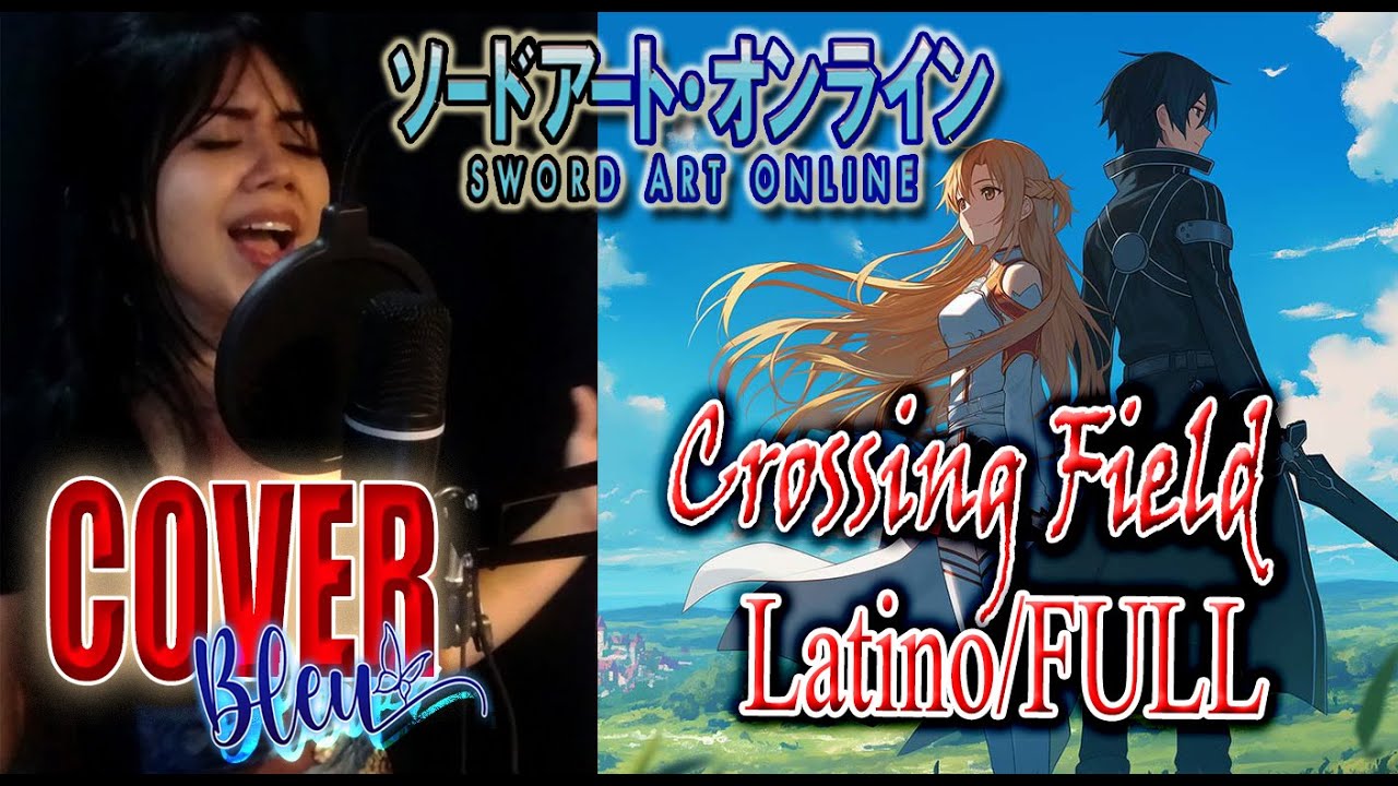 Crossing Field OST Sword Art Online (SAO) (1er Opening FULL) LiSA - (Cover en Español) BLEU