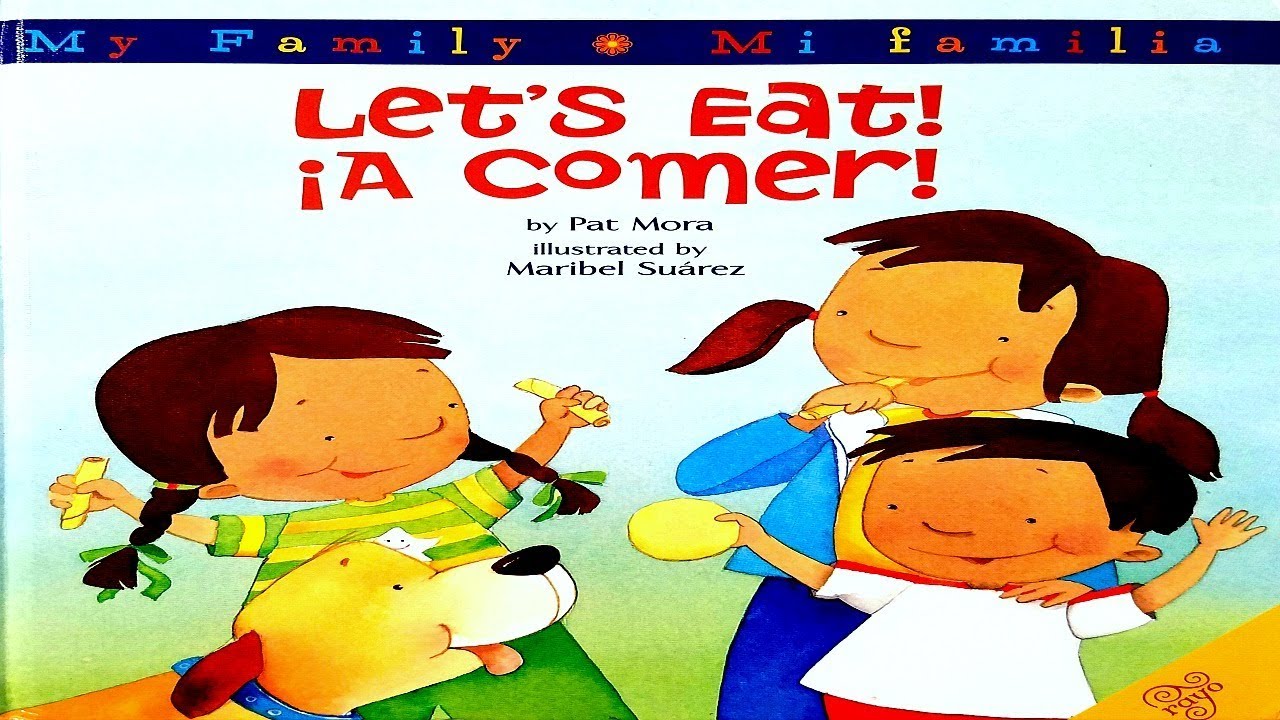LET'S EAT! A COMER! By: PAT MORA / CHILDREN'S BOOKS / READ ALOUD BOOKS