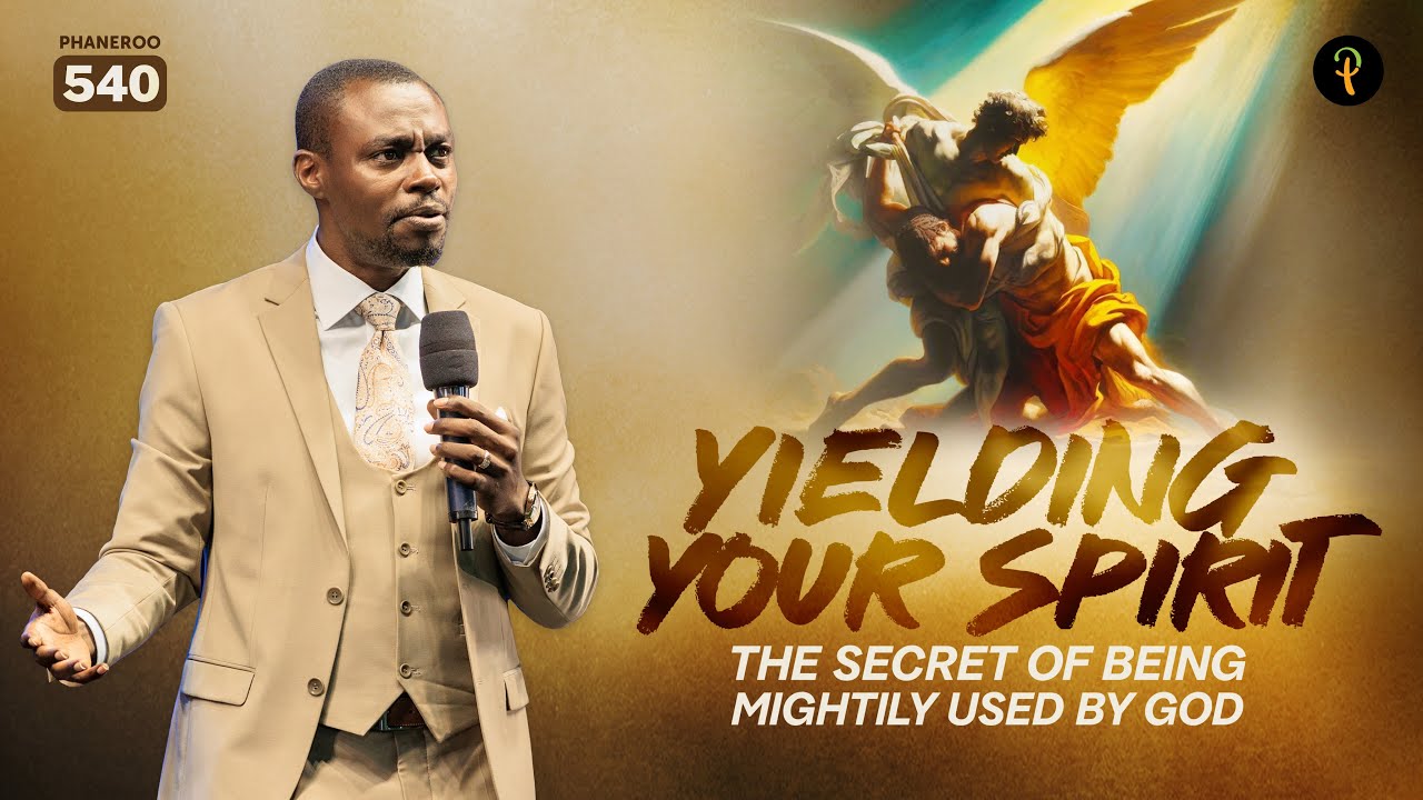 Yielding Your Spirit: The Secret Of Being Mightily Used By God | Phaneroo Service 540 | Ap. Grace