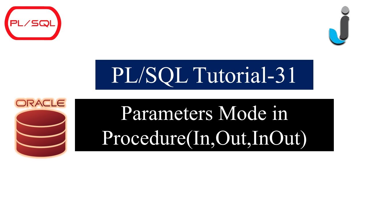 Oracle PL/SQL Tutorial 31-Parameter Modes in Procedure(IN,OUT,INOUT) with Example | Javainhand