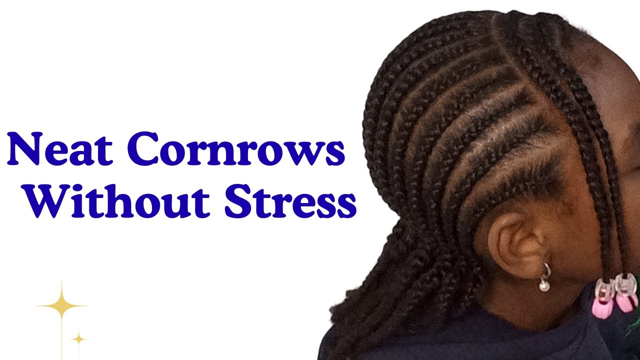 How I Do Neat Base & All Back Cornrows for My Daughter