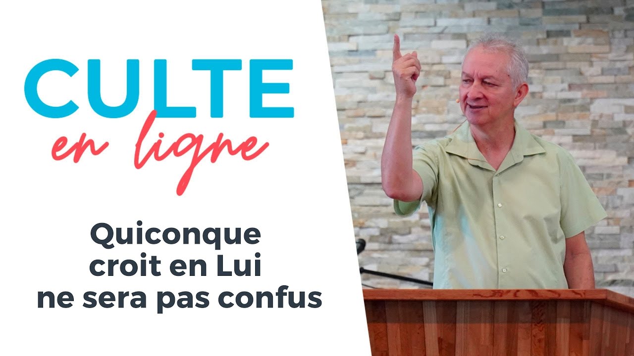 Culte en ligne | Quiconque croit en Lui ne sera pas confus | Jocelyn Séry