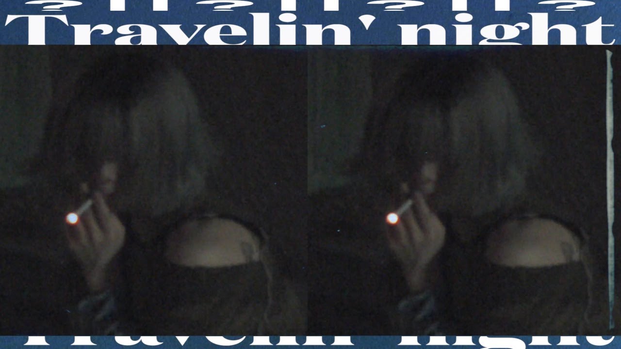 嚩ᴴᴬᴷᵁ - Traveling Night【Official Video】