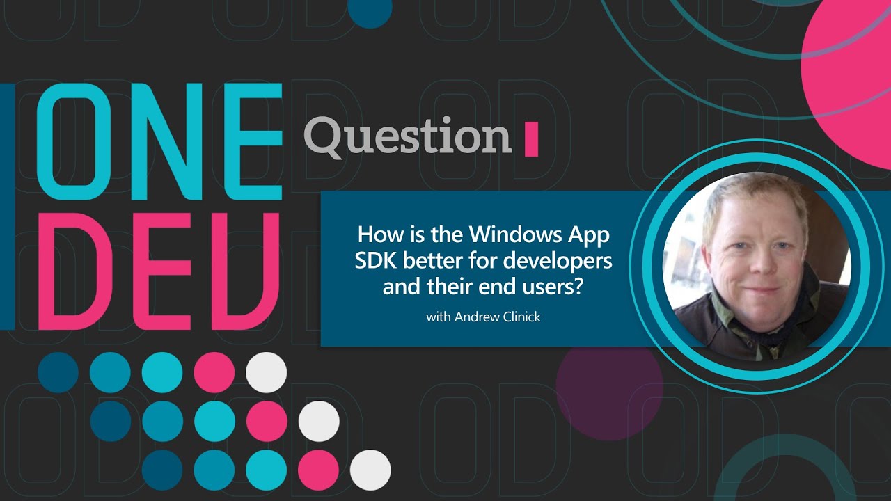 How is the Windows App SDK better for developers and their end users? | One Dev Question