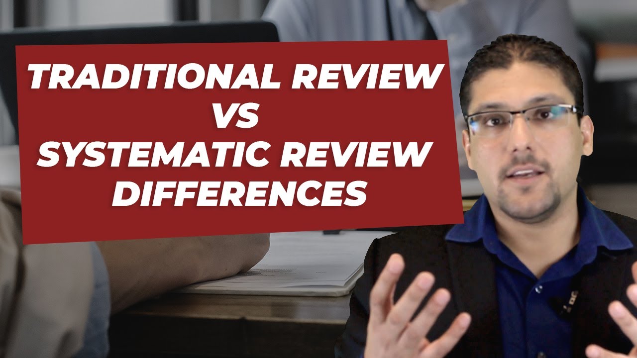 TRADITIONAL REVIEW VS SYSTEMATIC REVIEW DIFFERENCES- By Dr. Hassaan Tohid