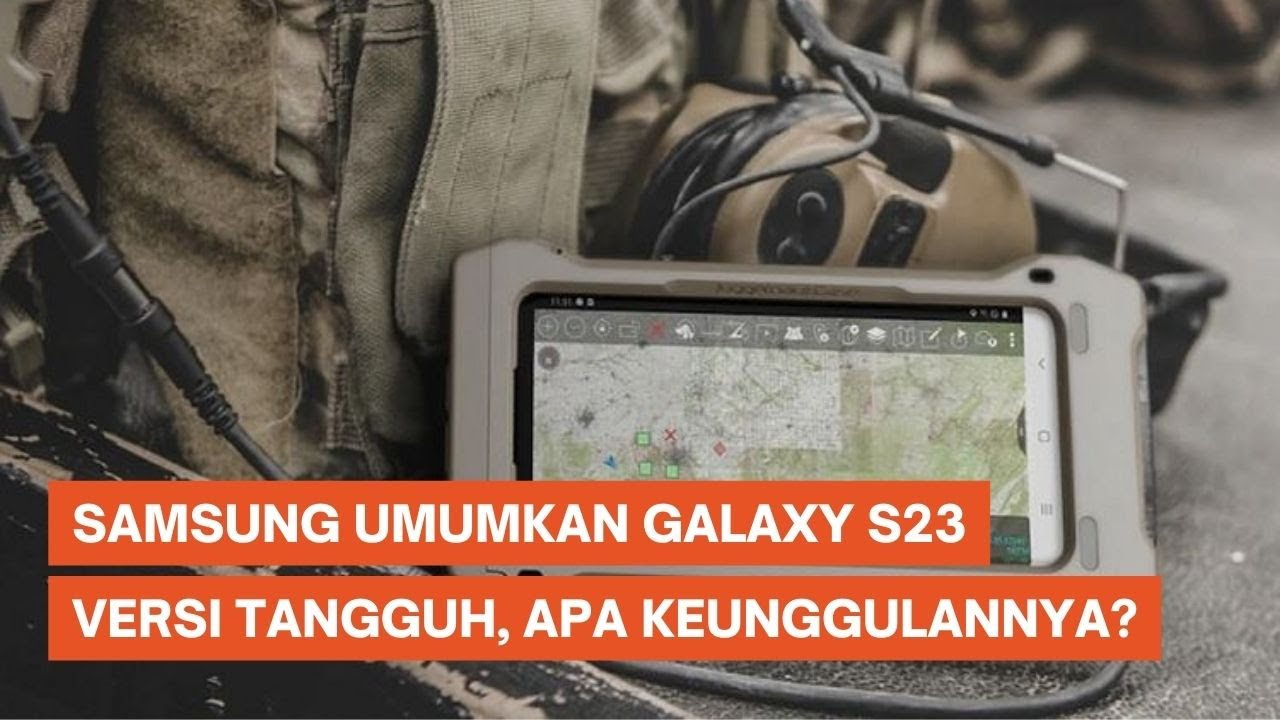 Samsung Umumkan Galaxy S23 Versi Tangguh, Apa Keunggulannya?