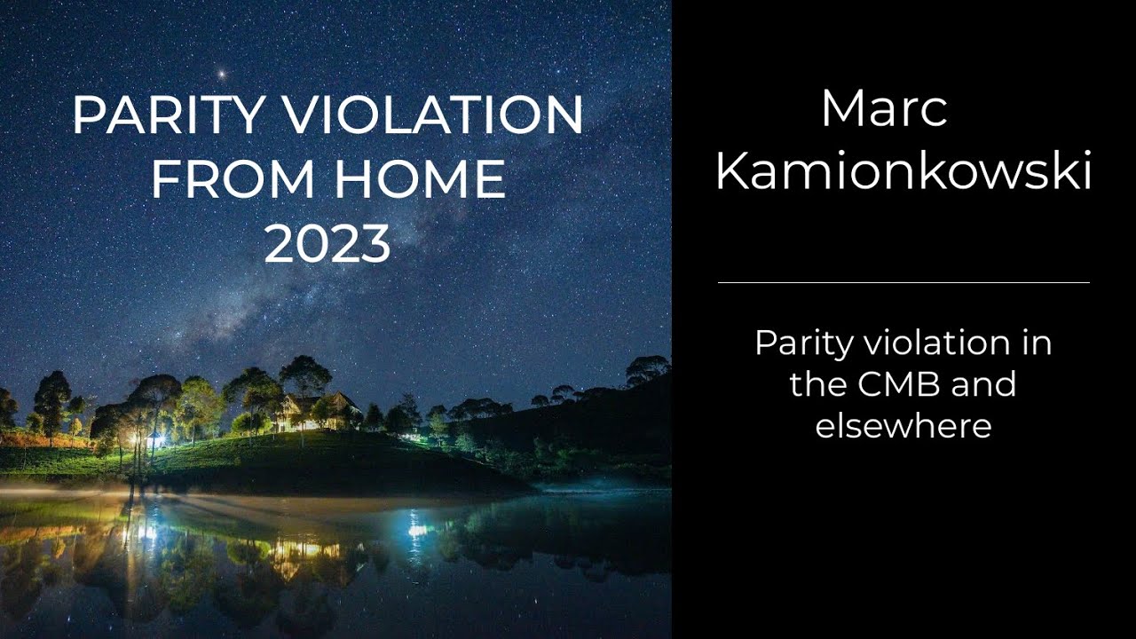 Marc Kamionkowski - Parity violation in the CMB and elsewhere