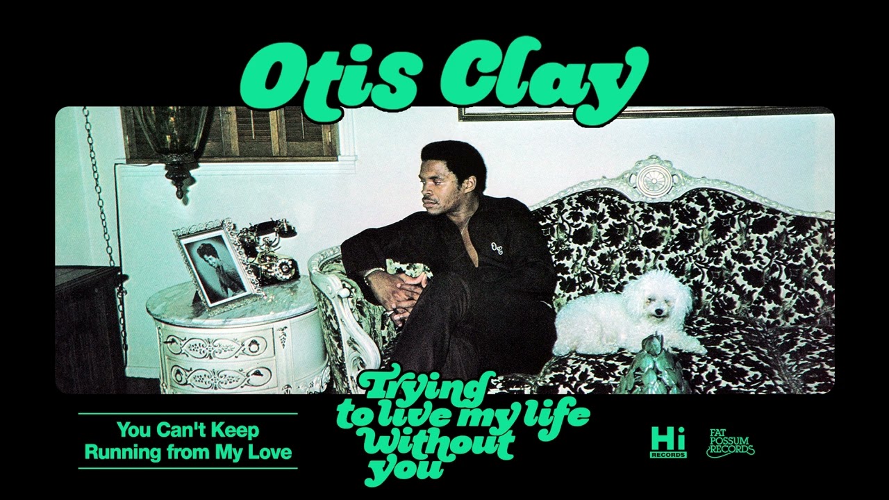 Otis Clay - You Can't Keep Running from My Love (Official Audio)