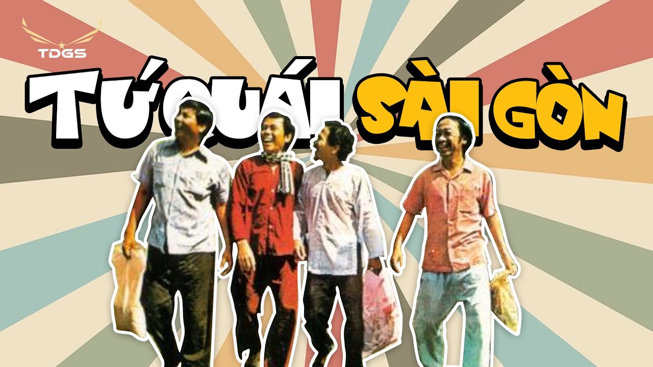 'TỨ QUÁI SÀI GÒN' - 50 Năm Tiếng Cười Chưa Tắt !