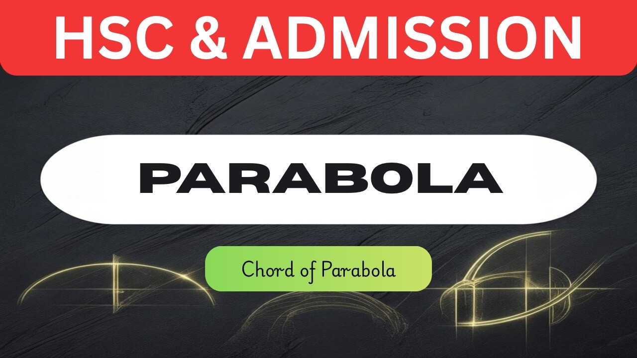 পরাবৃত্তের জ‍্যা । Chord of Parabola (Complete Concept) | HSC & Admission Math
