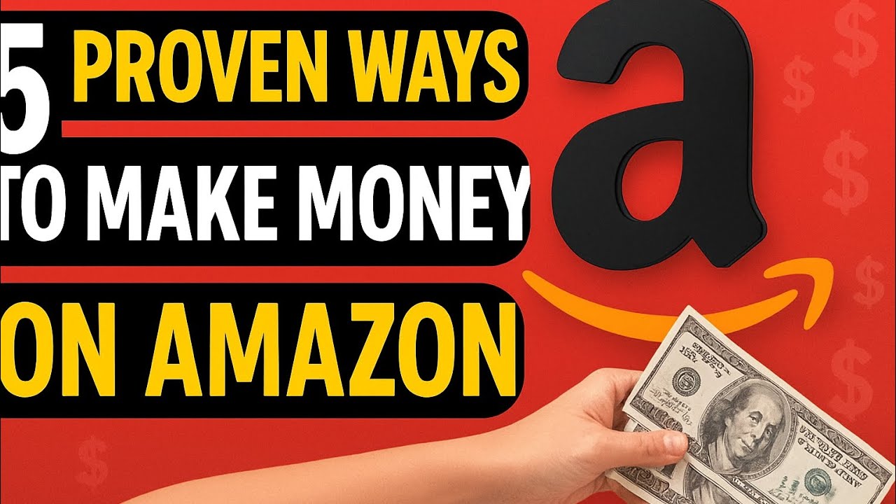 5 Proven Ways to Make Money on Amazon